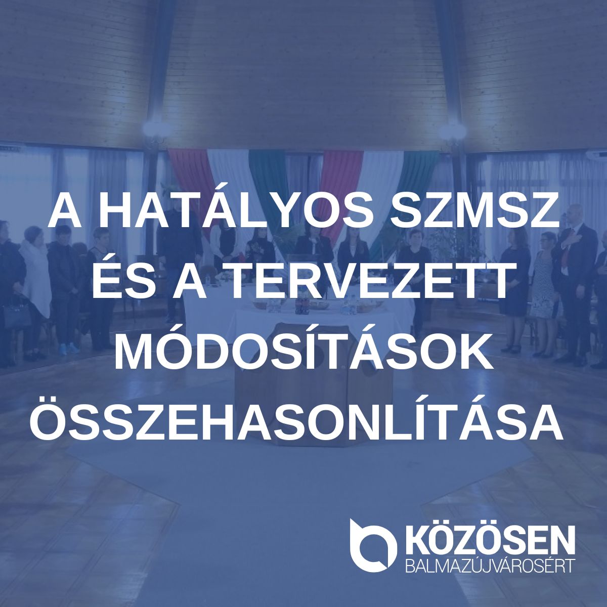 A hatályos SZMSZ és a tervezett módosítások összehasonlítása