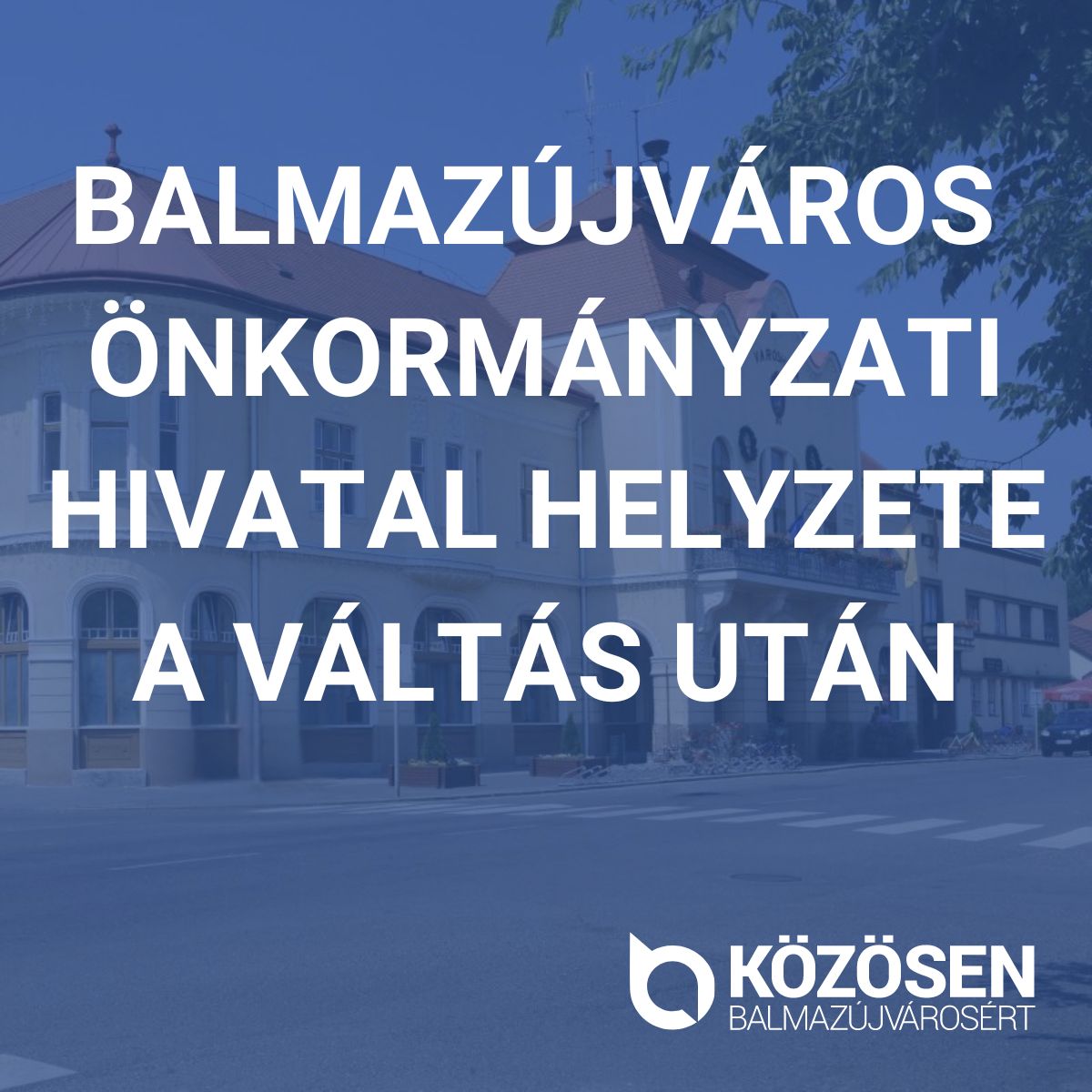 Balmazújváros önkormányzati hivatal helyzete a váltás után