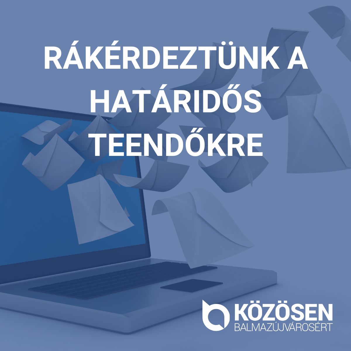 Rákérdeztünk a határidős teendőkre